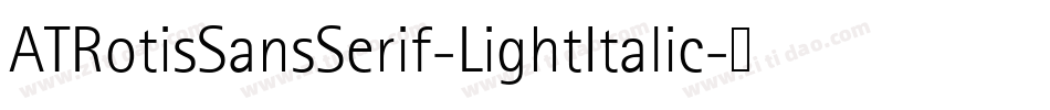 ATRotisSansSerif-LightItalic字体转换