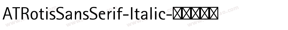 ATRotisSansSerif-Italic字体转换