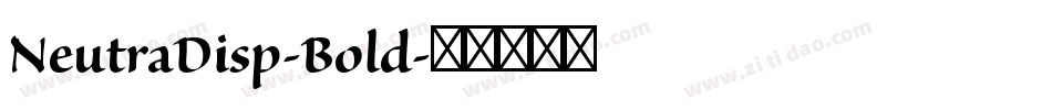 NeutraDisp-Bold字体转换