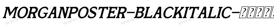 MorganPoster-BlackItalic字体转换