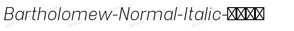 Bartholomew-Normal-Italic字体转换