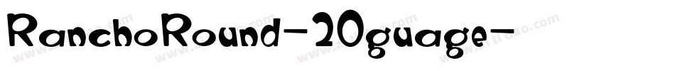 RanchoRound-20guage字体转换