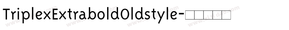 TriplexExtraboldOldstyle字体转换