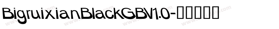 BigruixianBlackGBV1.0字体转换