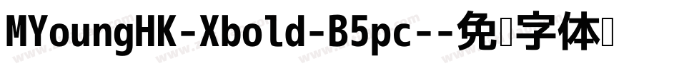 MYoungHK-Xbold-B5pc-字体转换